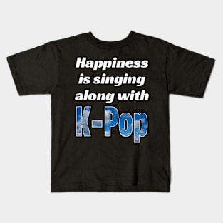 Happiness is singing along with K-Pop Kids T-Shirt